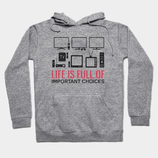 Life Is Full Of Important Choices - Television Movie Fan Hoodie